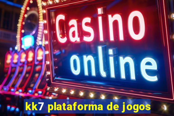 kk7 plataforma de jogos